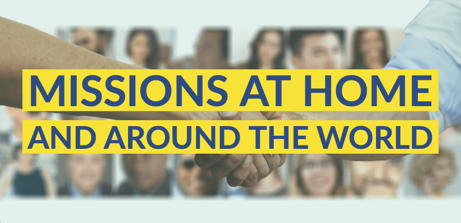 Missions at home and around the world